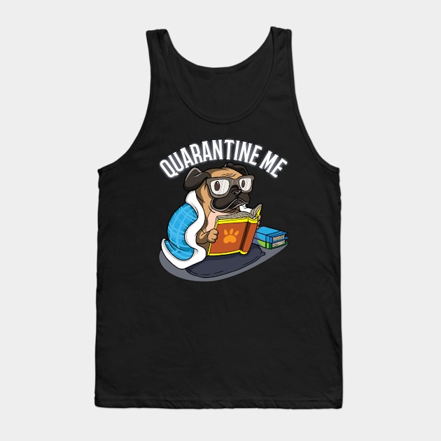 Quarantine Me Pug Dog Lovers Books Readers Funny Gift Tank Top by Funny Stuff Club